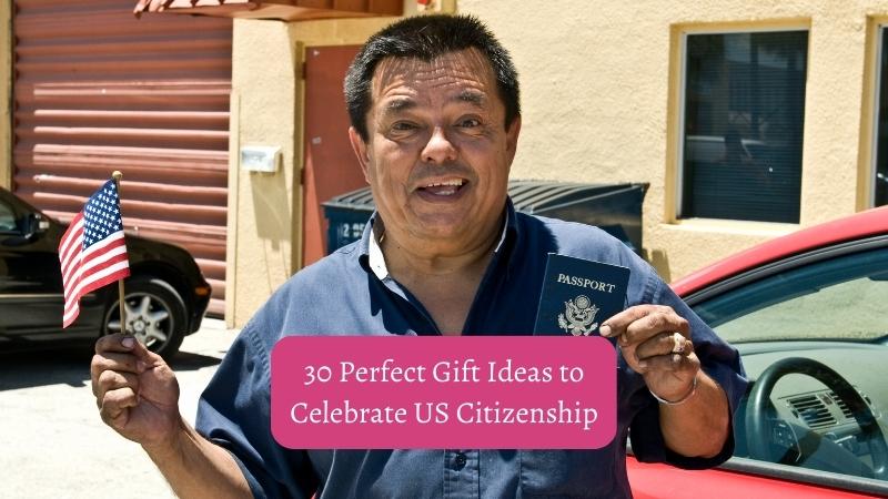 30 Perfect Gift Ideas to Celebrate US Citizenship